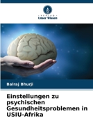 Einstellungen zu psychischen Gesundheitsproblemen in USIU-Afrika 6205660954 Book Cover