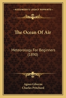 The Ocean Of Air: Meteorology For Beginners 1166481166 Book Cover