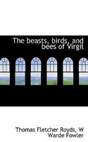 The Beasts, Birds, and Bees of Virgil 1014897947 Book Cover