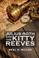 Julius Roth and the Kitty Reeves 1941737056 Book Cover