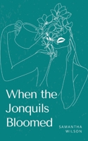 When the Jonquils Bloomed 935836730X Book Cover