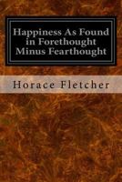 Happiness: As Found in Forethought Minus Fearthought 9356232350 Book Cover
