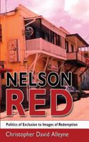 Nelson Red: Politics of Exclusion to Images of Redemption 1545107564 Book Cover