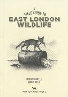 A Field Guide to East London Wildlife 0957699859 Book Cover