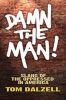 Damn the Man!: Slang of the Oppressed in America 0486475913 Book Cover
