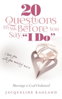 20 Questions to Ask Before You Say, I Do : Marriage Is God Ordained 1976419670 Book Cover