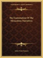 The Examination Of The Miraculous Narratives 1425350259 Book Cover