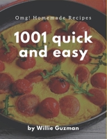 OMG! 1001 Homemade Quick and Easy Recipes: The Best Homemade Quick and Easy Cookbook on Earth B08L4GMPQ4 Book Cover