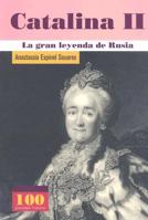 Catalina II La gran leyenda de Rusia (100 Personajes) (100 Personajes-100 Autores / Collection of 100 Personalities) 9583016489 Book Cover