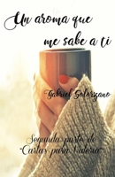 Un aroma que me sabe a ti: Segunda parte de Cartas para Valeria 1521887055 Book Cover