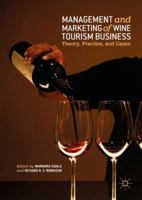 Management and Marketing of Wine Tourism Business: Theory, Practice, and Cases 3319754610 Book Cover
