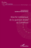 Marché médiatique de la guérison divine au Cameroun (Études Africaines) (French Edition) 2343137390 Book Cover