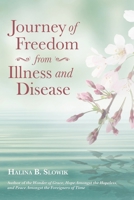 Journey of Freedom from Illness and Disease 1489730419 Book Cover