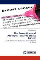 The Perception and Attitudes Towards Breast Cancer 3659303402 Book Cover