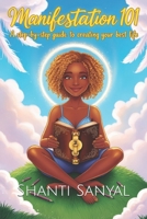 Manifestation 101:: A Step-by-Step Guide to Creating Your Best Life B0DR1QNXVG Book Cover