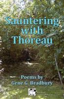 Sauntering with Thoreau: Poems by Gene G. Bradbury 0989758559 Book Cover