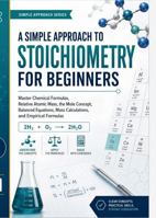 A Simple Approach to Stoichiometry for Beginners B0H6R9LZ8L Book Cover