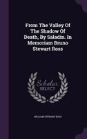 From The Valley Of The Shadow Of Death, By Saladin. In Memoriam Bruno Stewart Ross 1012068358 Book Cover