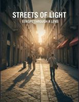 Streets Of Light: Europe Through A Lens B0G1KKS698 Book Cover