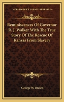 Reminiscences of Gov. R.J. Walker; 1358155100 Book Cover