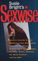 Susie Bright's Sexwise: America's Favorite X-Rated Intellectual Does Dan Quayle, Catharine Mackinnon, Stephen King, Camille Paglia, Nicholson Baker, 1573440027 Book Cover