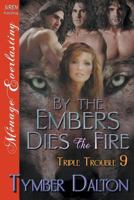 By the Embers Dies the Fire 168295529X Book Cover