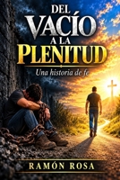 Del vacio a la plenitud: Una historia de fe, amor y esperanza (Spanish Edition) B0HP2W64HR Book Cover