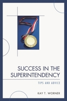 Success in the Superintendency: Tips and Advice 1607090317 Book Cover