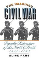 The Imagined Civil War: Popular Literature of the North and South, 1861-1865 0807854638 Book Cover