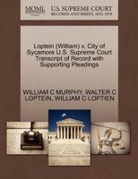 Loptein (William) v. City of Sycamore U.S. Supreme Court Transcript of Record with Supporting Pleadings 1270519174 Book Cover