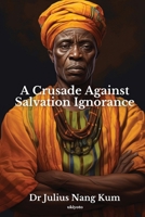 A Crusade Against Salvation Ignorance 9360164623 Book Cover