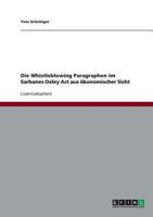 Die Whistleblowing Paragraphen im Sarbanes Oxley Act aus �konomischer Sicht 3638806219 Book Cover