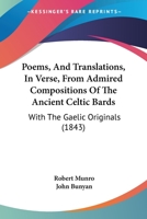 Poems, And Translations, In Verse, From Admired Compositions Of The Ancient Celtic Bards: With The Gaelic Originals 1104891638 Book Cover