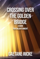 Crossing Over The Golden Bridge 1087859670 Book Cover