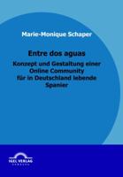 Entre DOS Aguas - Konzept Und Gestaltung Einer Online Community Fur in Deutschland Lebende Spanier 3868152792 Book Cover