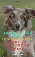 Scopri il tuo Cane : Pastore dei Pirenei a Faccia Rasa (Italian Edition) B0FDKDNW26 Book Cover
