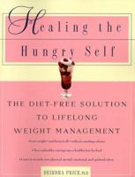 Healing the Hungry Self: The Diet-Free Solution to Lifelong Weight Management 0452279402 Book Cover