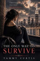 The Only Way to Survive. (Twisted Affairs) 1066604142 Book Cover