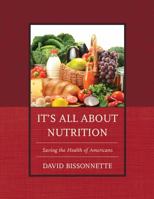 It's All about Nutrition: Saving the Health of Americans 0761863729 Book Cover