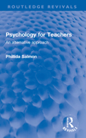 Psychology for Teachers: An alternative approach 1032223847 Book Cover