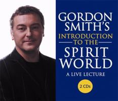 Gordon Smith's Introduction to the Spirit World 1401911692 Book Cover