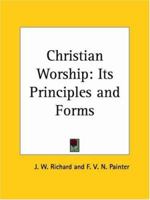 Christian Worship: Its Principles And Forms... 1021768324 Book Cover
