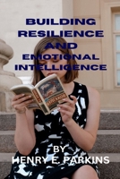 Building Resilience and Emotional Intelligence B0CR7Q4WYT Book Cover