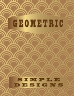 Geometric Simple Designs: Playing with Patterns, creative colouring pages for all ages!(8.5x11) 102 pages B08KYXKTSM Book Cover