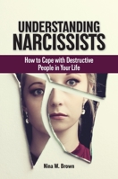 Understanding Narcissists: How to Cope with Destructive People in Your Life 1440876819 Book Cover