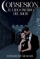 Obsesión el lado oscuro del amor: Thriller romántico donde un inspector de Homicidios tendrá que lidiar con una periodista insufrible y la obsesión de una mente enferma (Spanish Edition) 8409849003 Book Cover
