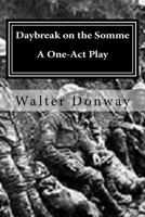 Daybreak on the Somme: A One-Act Play 1720313849 Book Cover