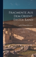 Fragmente Aus Dem Orient, Erster Band 1018469559 Book Cover