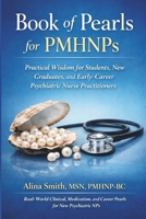 Book of Pearls for PMHNP's: Practical Wisdom for Students, New Graduates and Early-Career Psychiatric Nurse Practitioners B0GP1DJD1Y Book Cover