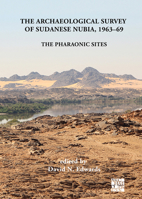 The Archaeological Survey of Sudanese Nubia, 1963-69: The Pharaonic Sites (Sudan Archaeological Research Society Publication) 1789696496 Book Cover